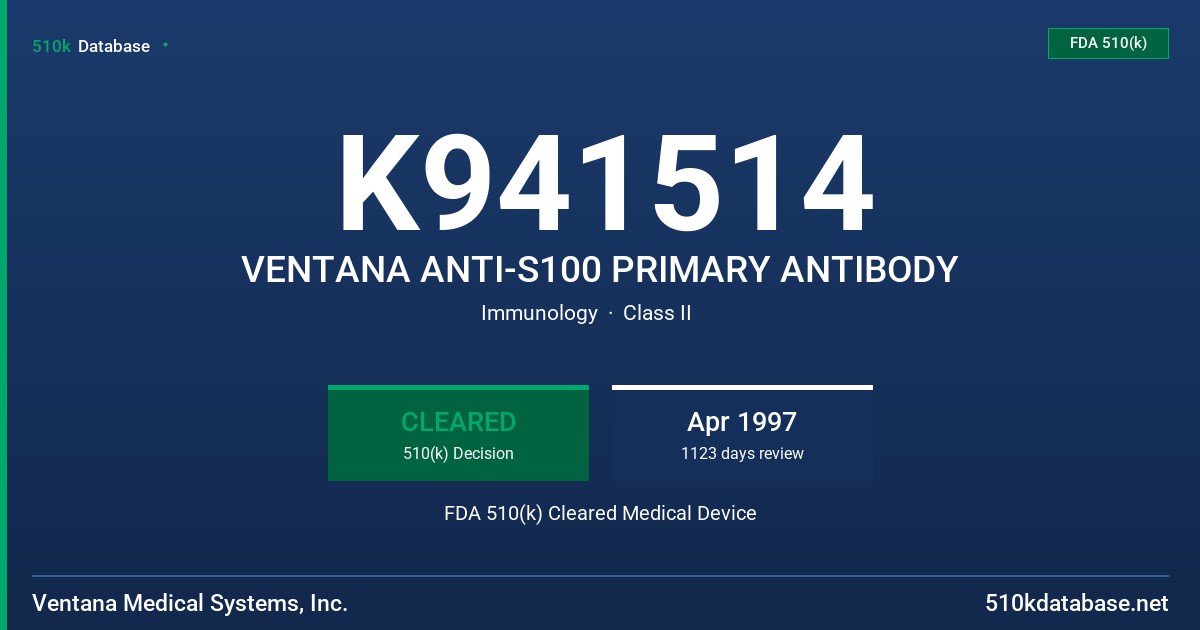 K941514 VENTANA ANTI-S100 PRIMARY ANTIBODY FDA 510(k) Cleared Medical Device