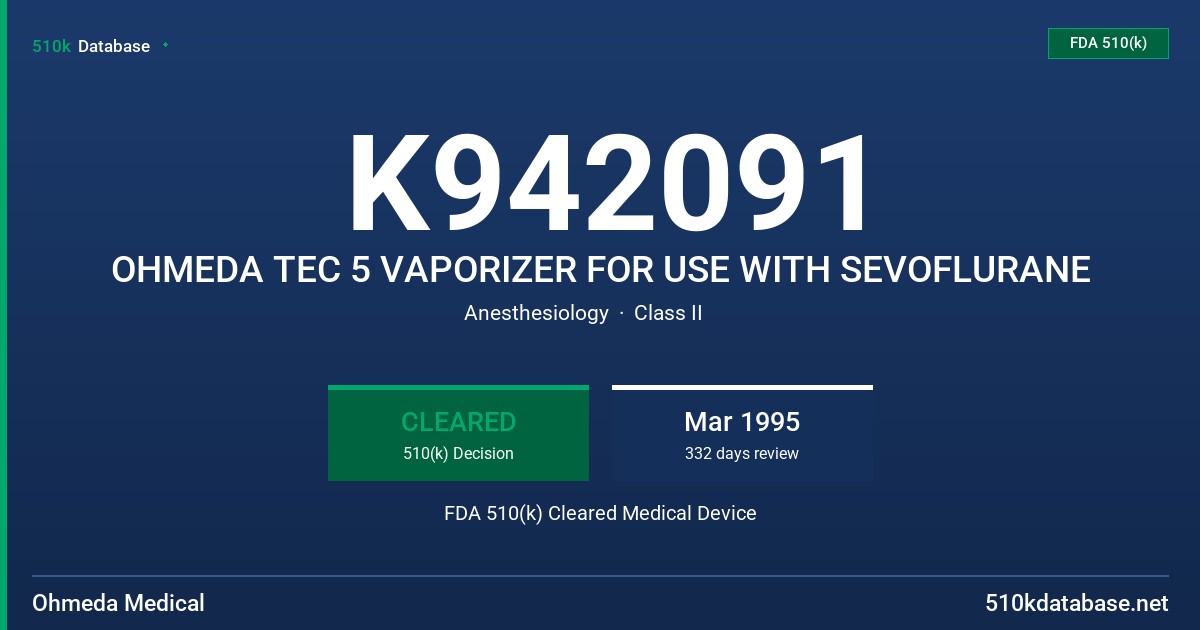 K942091 OHMEDA TEC 5 VAPORIZER FOR USE WITH SEVOFLURANE FDA 510(k) Cleared Medical Device