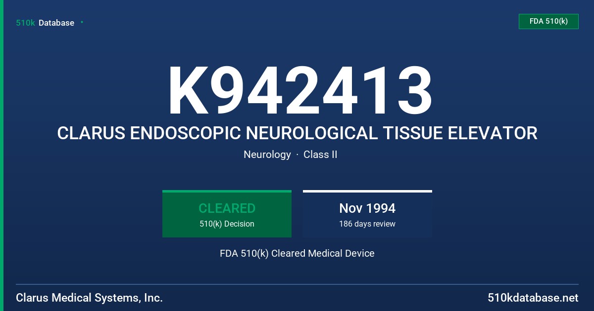 K942413 CLARUS ENDOSCOPIC NEUROLOGICAL TISSUE ELEVATOR FDA 510(k) Cleared Medical Device