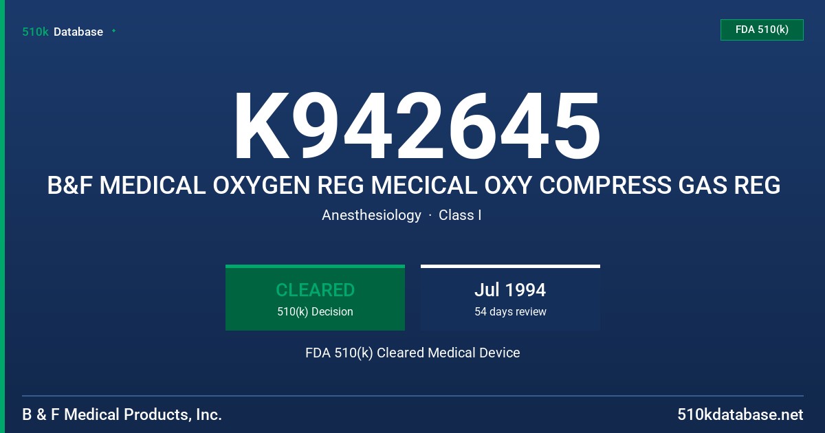 K942645 B&F MEDICAL OXYGEN REG MECICAL OXY COMPRESS GAS REG FDA 510(k) Cleared Medical Device