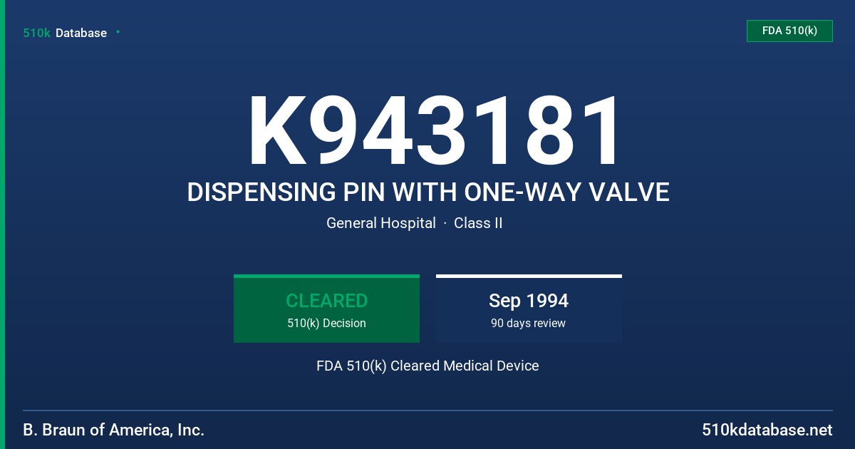 K943181 DISPENSING PIN WITH ONE-WAY VALVE FDA 510(k) Cleared Medical Device