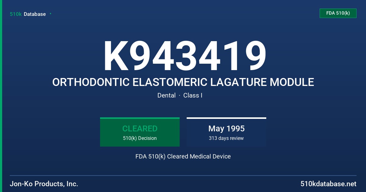 K943419 ORTHODONTIC ELASTOMERIC LAGATURE MODULE FDA 510(k) Cleared Medical Device