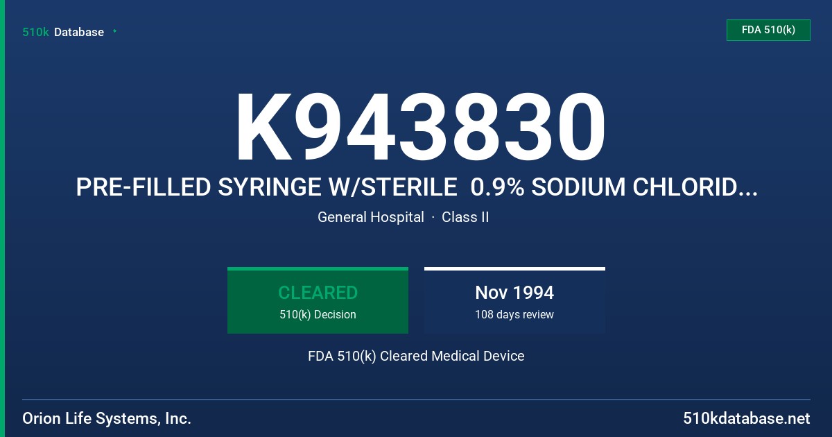 K943830 PRE-FILLED SYRINGE W/STERILE  0.9% SODIUM CHLORIDE SOLUTION FDA 510(k) Cleared Medical Device