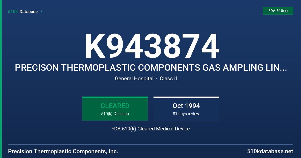 K943874 PRECISON THERMOPLASTIC COMPONENTS GAS AMPLING LINES AND CONNECTORS FDA 510(k) Cleared Medical Device