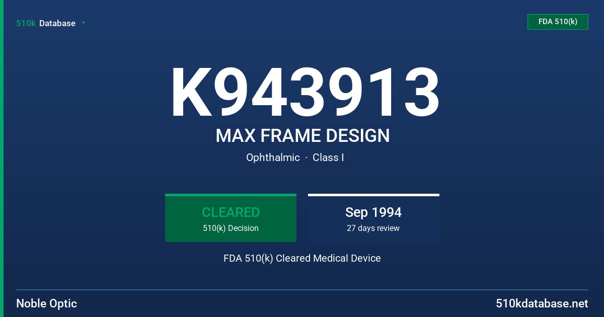 K943913 MAX FRAME DESIGN FDA 510(k) Cleared Medical Device