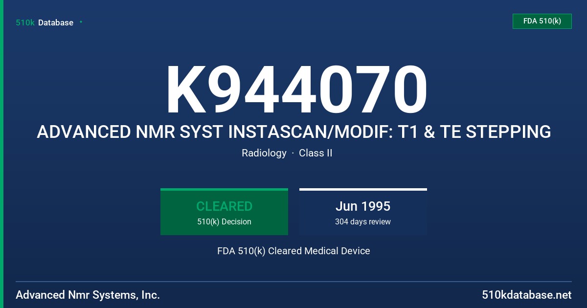 K944070 ADVANCED NMR SYST INSTASCAN/MODIF: T1 & TE STEPPING FDA 510(k) Cleared Medical Device