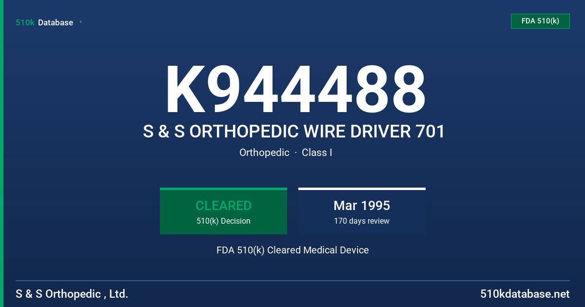 K944488 S & S ORTHOPEDIC WIRE DRIVER 701 FDA 510(k) Cleared Medical Device