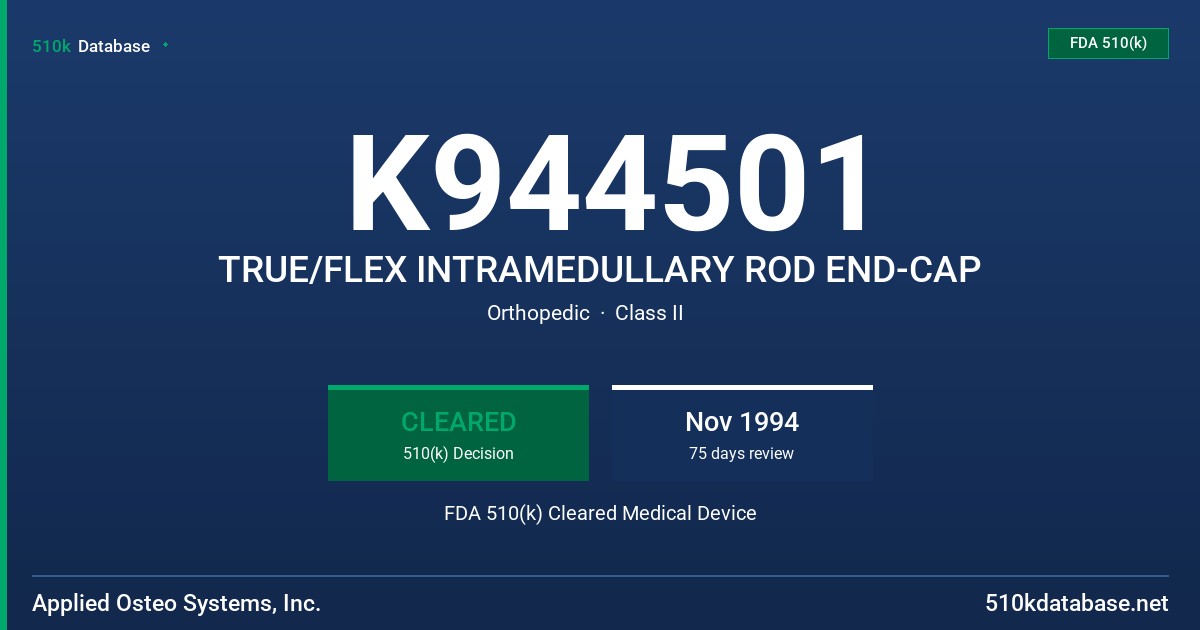 K944501 TRUE/FLEX INTRAMEDULLARY ROD END-CAP FDA 510(k) Cleared Medical Device