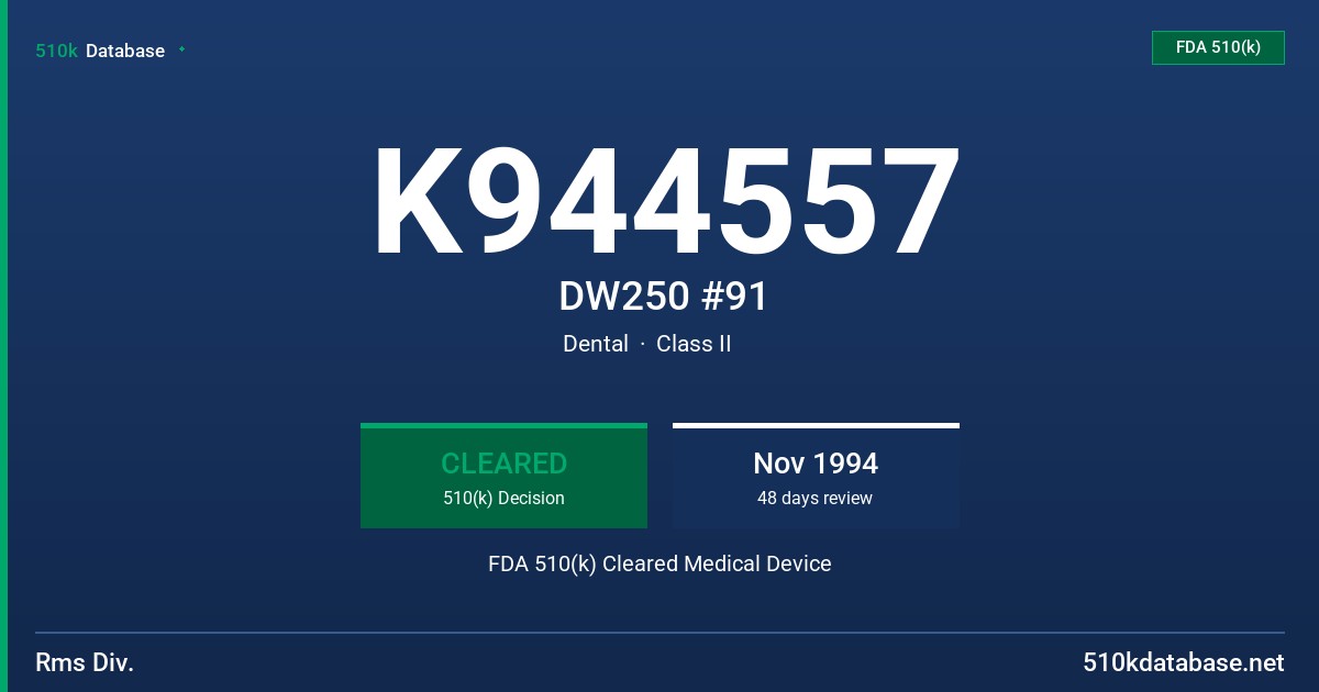 K944557 DW250 #91 FDA 510(k) Cleared Medical Device