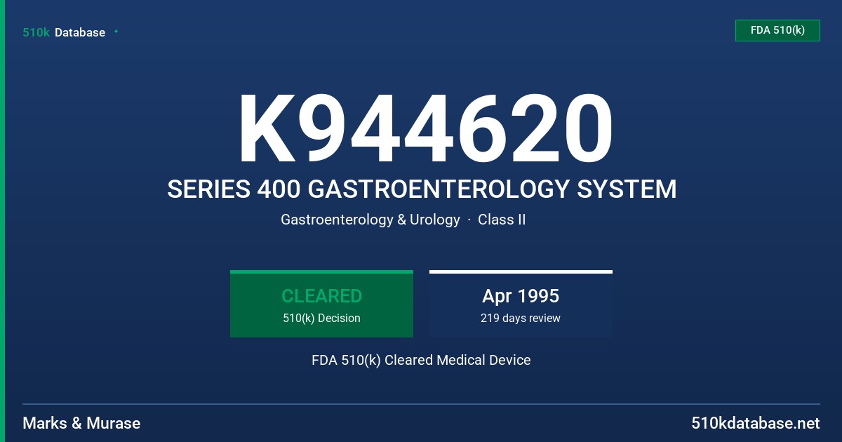 K944620 SERIES 400 GASTROENTEROLOGY SYSTEM FDA 510(k) Cleared Medical Device