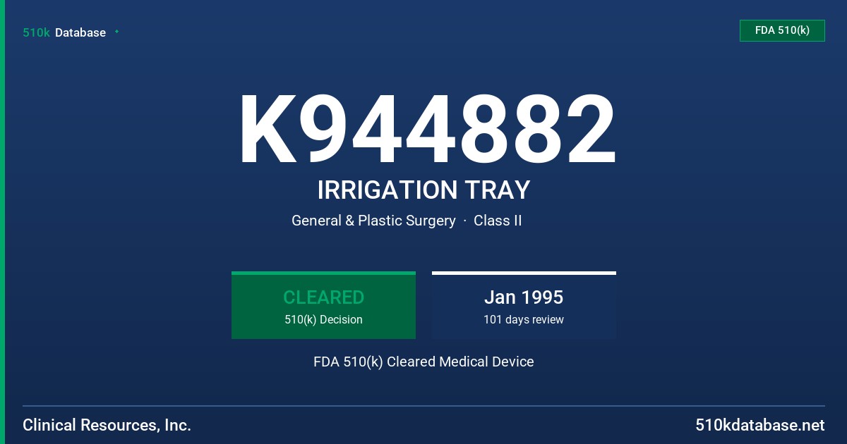 K944882 IRRIGATION TRAY FDA 510(k) Cleared Medical Device