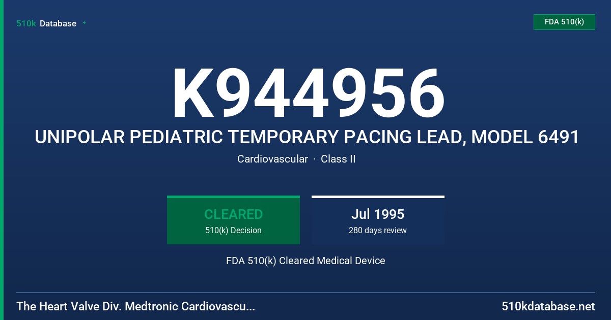 K944956 UNIPOLAR PEDIATRIC TEMPORARY PACING LEAD, MODEL 6491 FDA 510(k) Cleared Medical Device