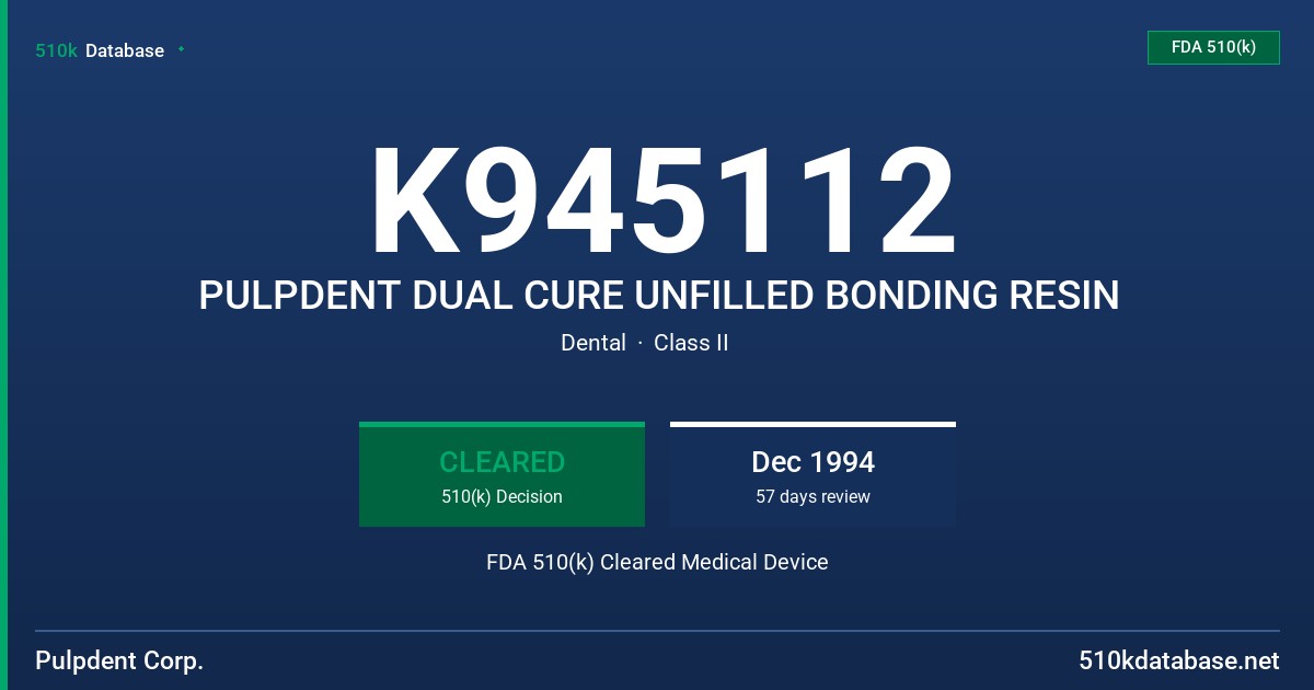 K945112 PULPDENT DUAL CURE UNFILLED BONDING RESIN FDA 510(k) Cleared Medical Device