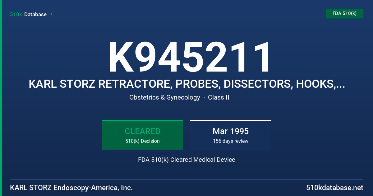 K945211 KARL STORZ RETRACTORE, PROBES, DISSECTORS, HOOKS, UTERINEELEVATORS, UTERINE CANNULAE FDA 510(k) Cleared Medical Device