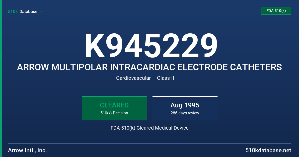 K945229 ARROW MULTIPOLAR INTRACARDIAC ELECTRODE CATHETERS FDA 510(k) Cleared Medical Device