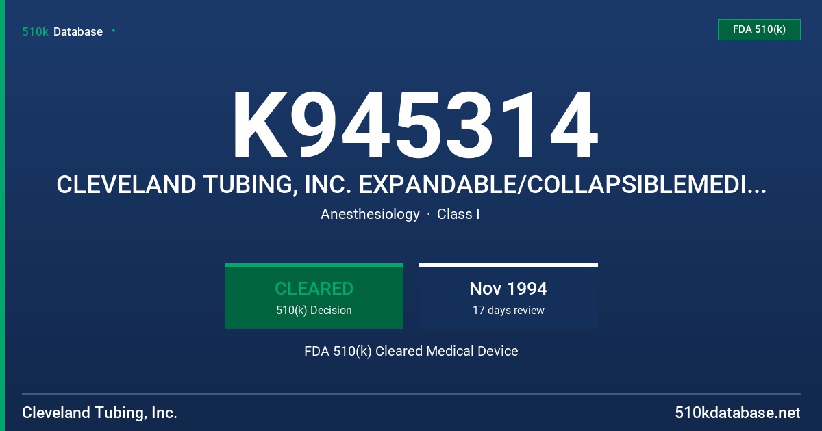 K945314 CLEVELAND TUBING, INC. EXPANDABLE/COLLAPSIBLEMEDICAL TUBING FDA 510(k) Cleared Medical Device