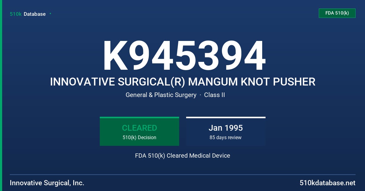 K945394 INNOVATIVE SURGICAL(R) MANGUM KNOT PUSHER FDA 510(k) Cleared Medical Device