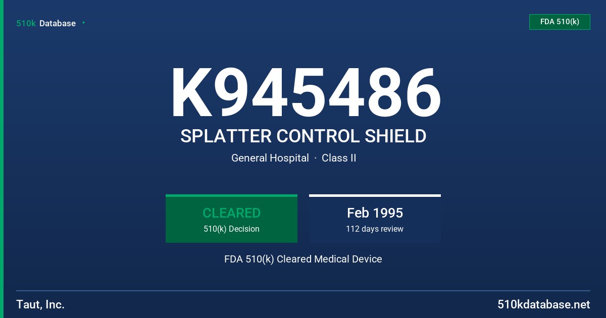 K945486 SPLATTER CONTROL SHIELD FDA 510(k) Cleared Medical Device