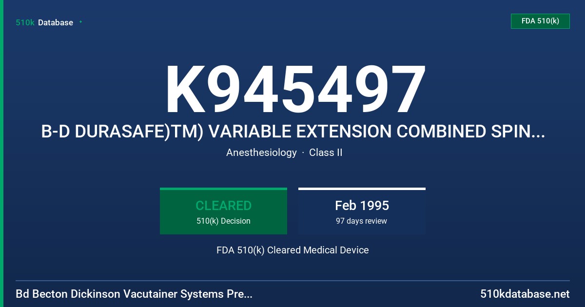 K945497 B-D DURASAFE)TM) VARIABLE EXTENSION COMBINED SPINAL EPIDURAL *CSE) NEEDLE SET/KIT FDA 510(k) Cleared Medical Device