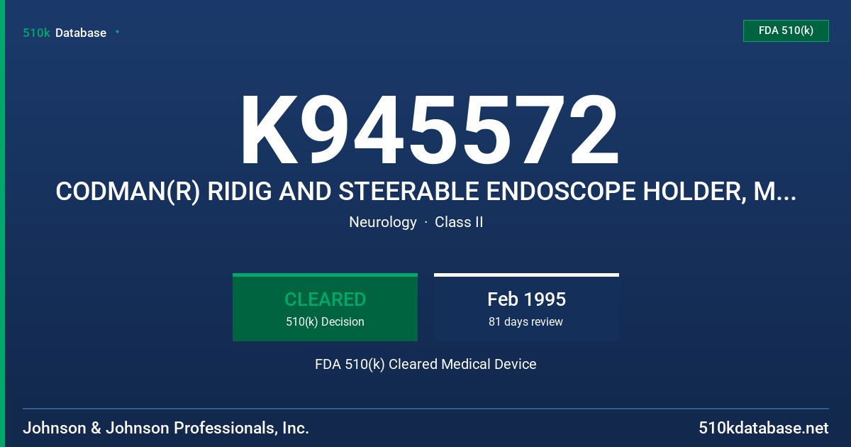 K945572 CODMAN(R) RIDIG AND STEERABLE ENDOSCOPE HOLDER, MODEL 83-1352 FDA 510(k) Cleared Medical Device