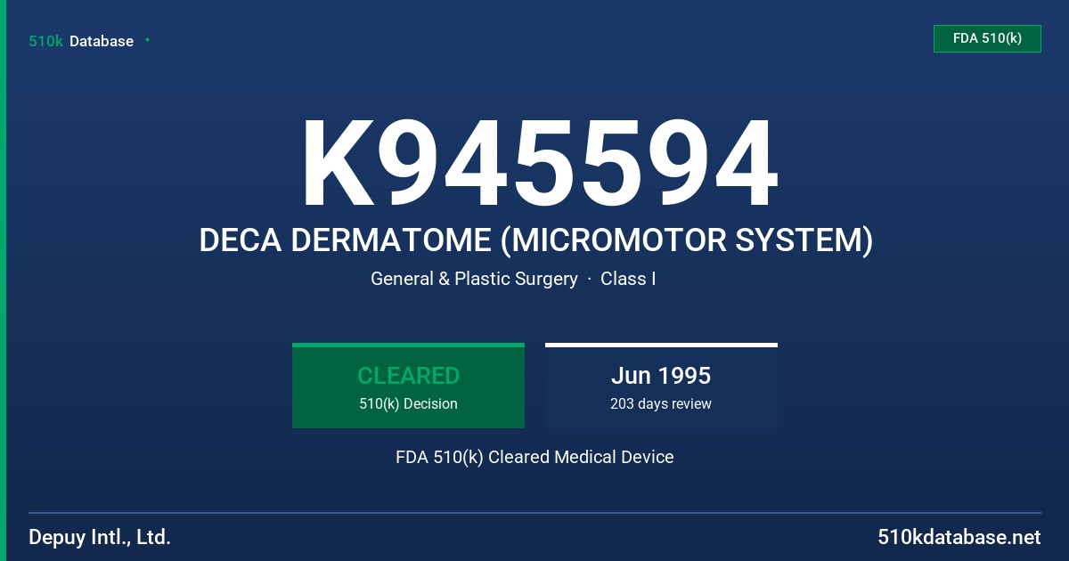 K945594 DECA DERMATOME (MICROMOTOR SYSTEM) FDA 510(k) Cleared Medical Device