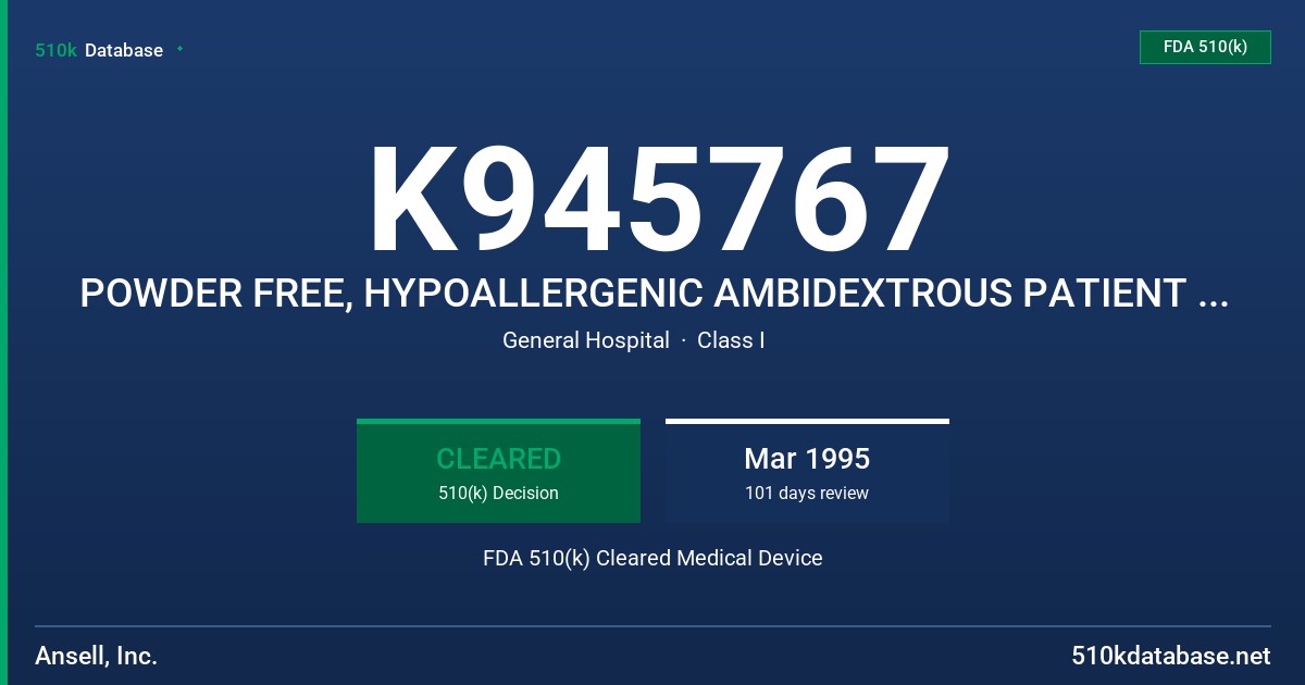 K945767 POWDER FREE, HYPOALLERGENIC AMBIDEXTROUS PATIENT EXAMINATION GLOVES FDA 510(k) Cleared Medical Device