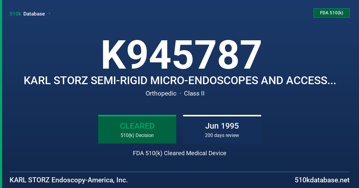 K945787 KARL STORZ SEMI-RIGID MICRO-ENDOSCOPES AND ACCESSORIES FOR ENDOSCOPIC ARTHROSCOPY PROCEDURES FDA 510(k) Cleared Medical Device