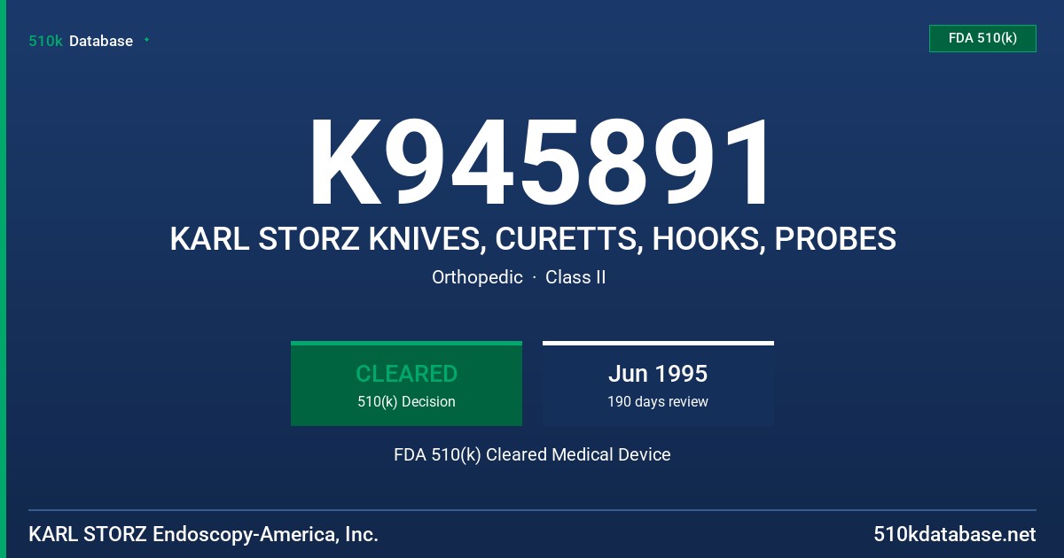 K945891 KARL STORZ KNIVES, CURETTS, HOOKS, PROBES FDA 510(k) Cleared Medical Device