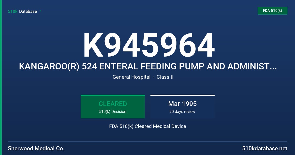 K945964 KANGAROO(R) 524 ENTERAL FEEDING PUMP AND ADMINISTRATION SETS FDA 510(k) Cleared Medical Device