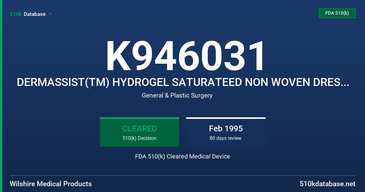 K946031 DERMASSIST(TM) HYDROGEL SATURATEED NON WOVEN DRESSING FDA 510(k) Cleared Medical Device
