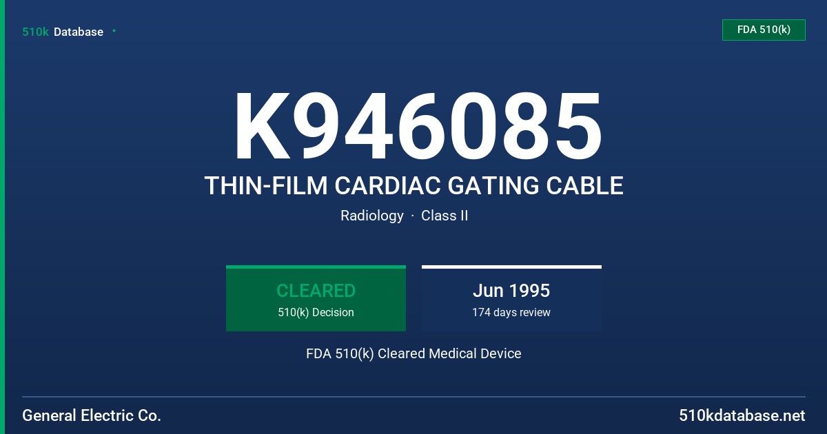 K946085 THIN-FILM CARDIAC GATING CABLE FDA 510(k) Cleared Medical Device