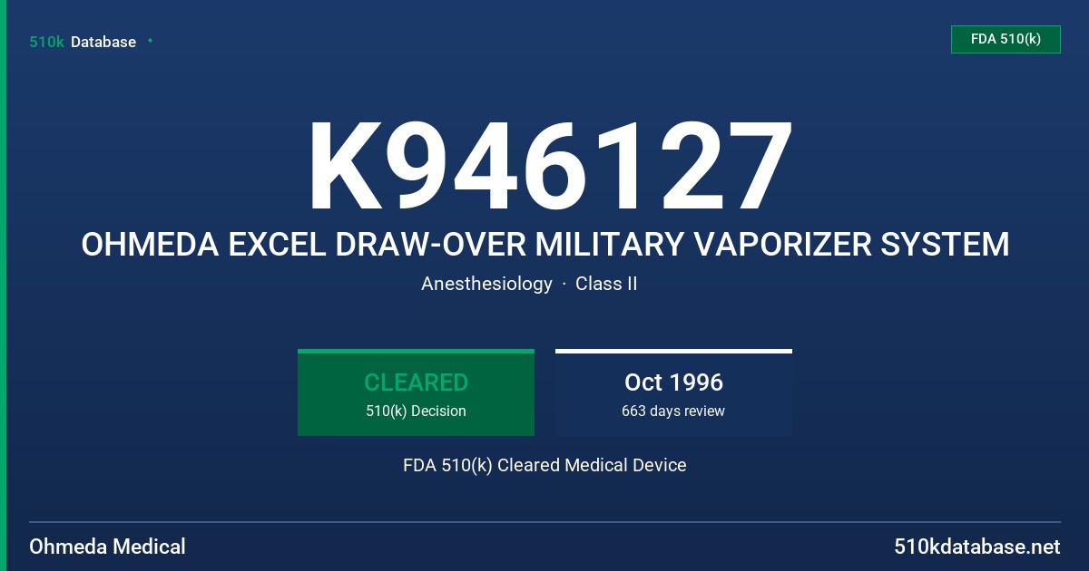 K946127 OHMEDA EXCEL DRAW-OVER MILITARY VAPORIZER SYSTEM FDA 510(k) Cleared Medical Device