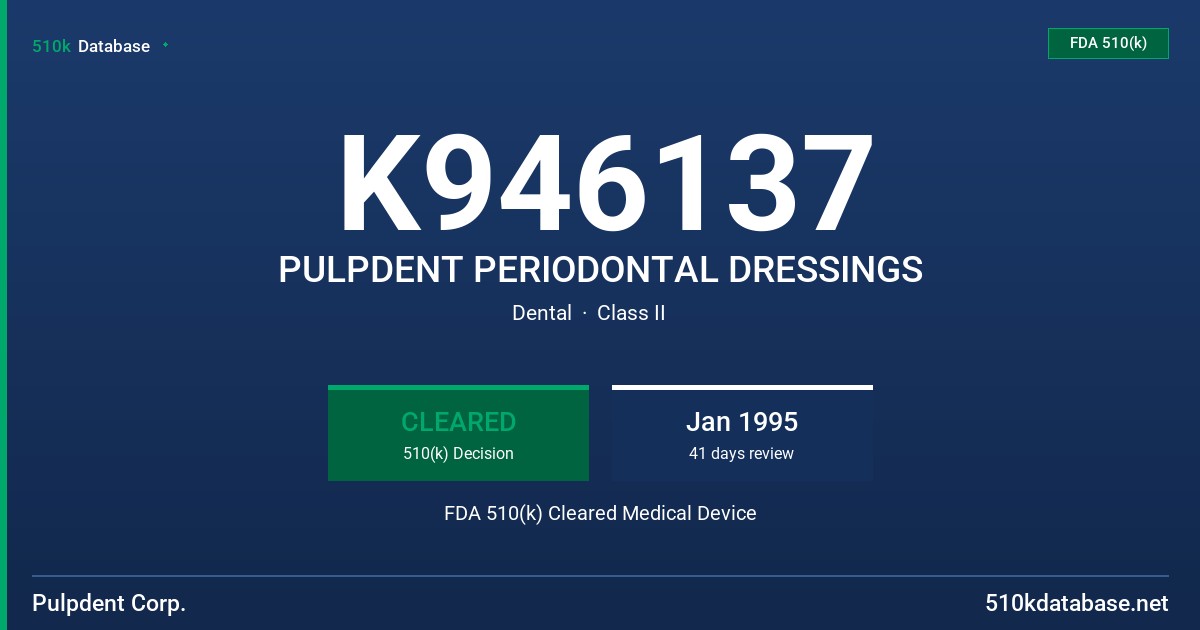 K946137 PULPDENT PERIODONTAL DRESSINGS FDA 510(k) Cleared Medical Device
