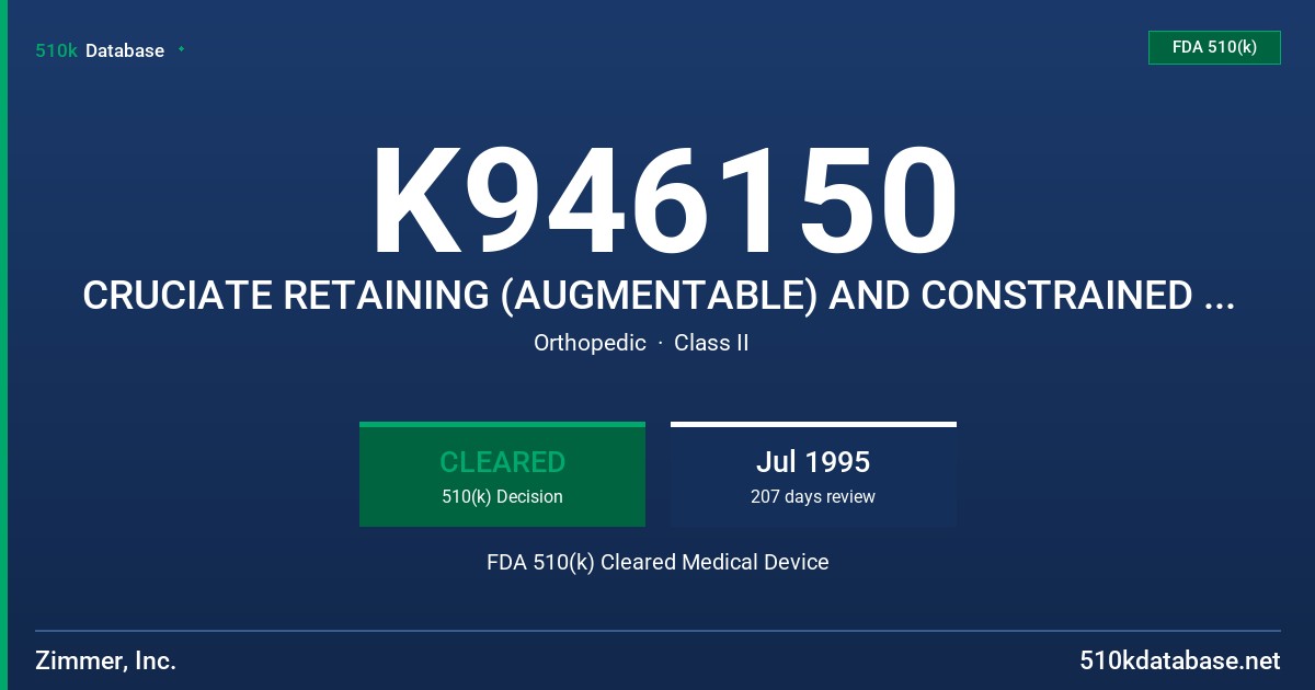 K946150 CRUCIATE RETAINING (AUGMENTABLE) AND CONSTRAINED CONDYLAR KNEE (CCK) FDA 510(k) Cleared Medical Device