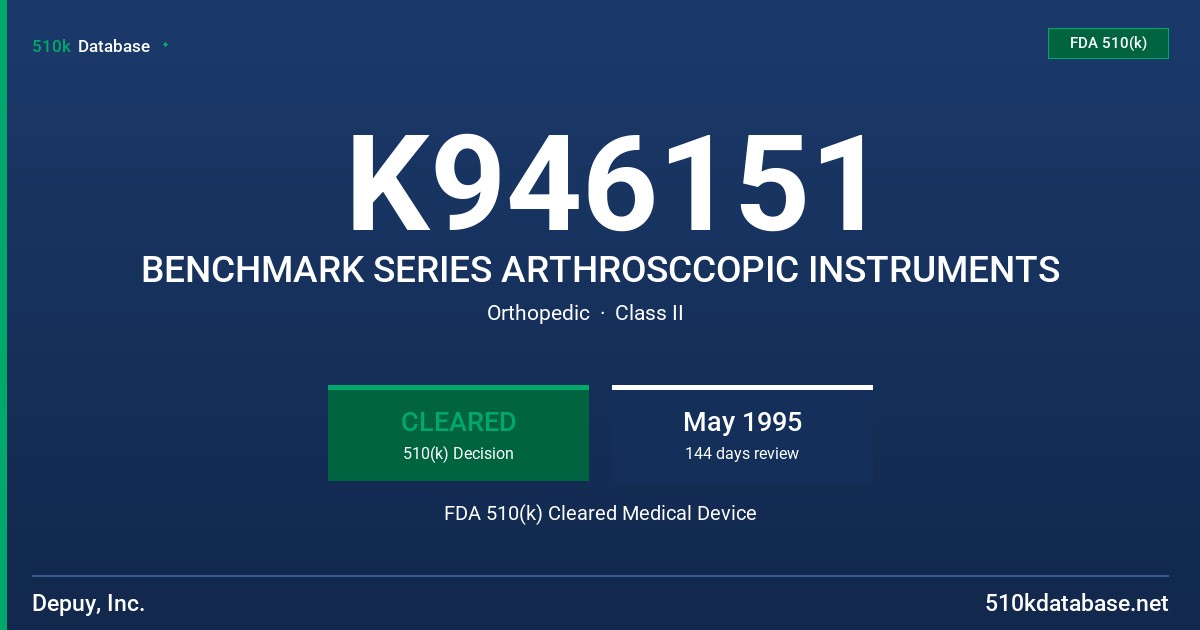 K946151 BENCHMARK SERIES ARTHROSCCOPIC INSTRUMENTS FDA 510(k) Cleared Medical Device