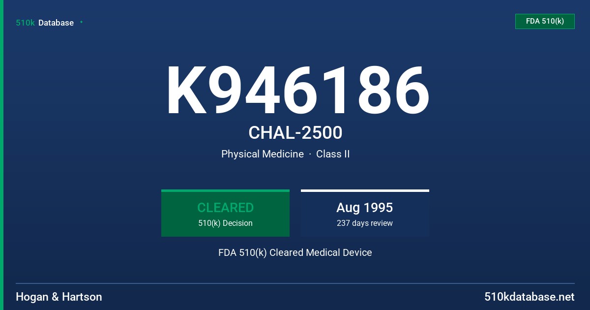 K946186 CHAL-2500 FDA 510(k) Cleared Medical Device