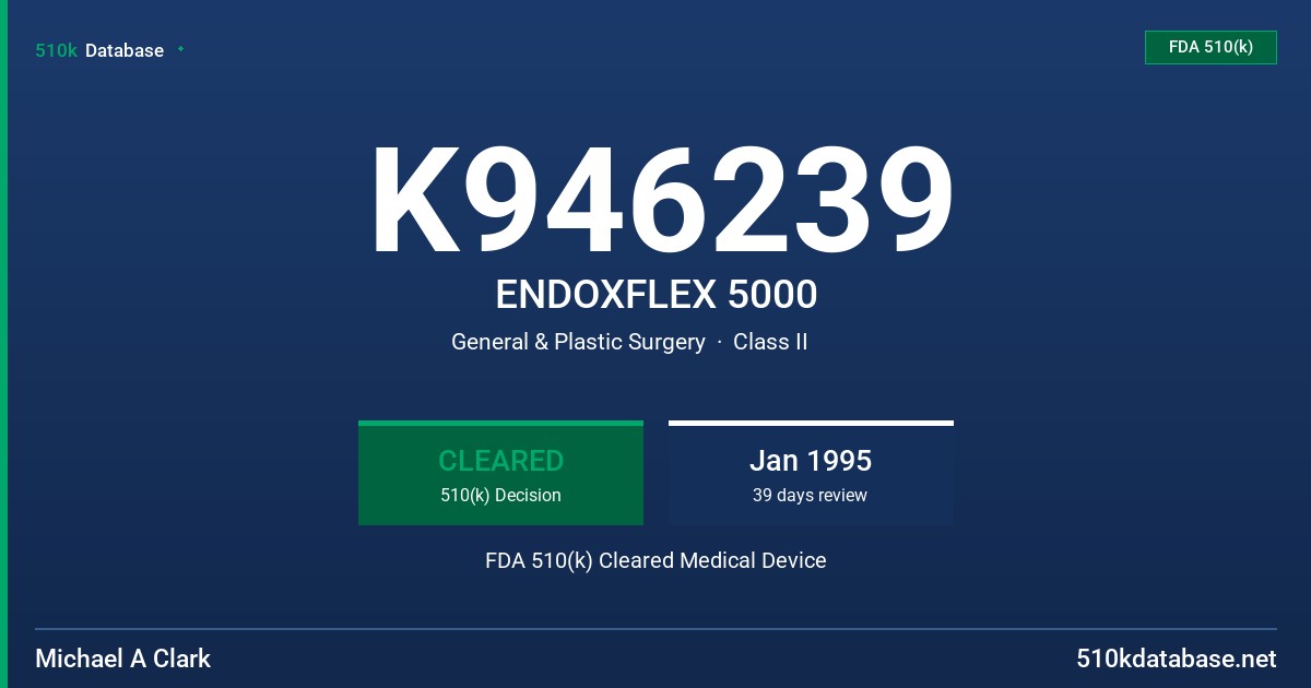 K946239 ENDOXFLEX 5000 FDA 510(k) Cleared Medical Device
