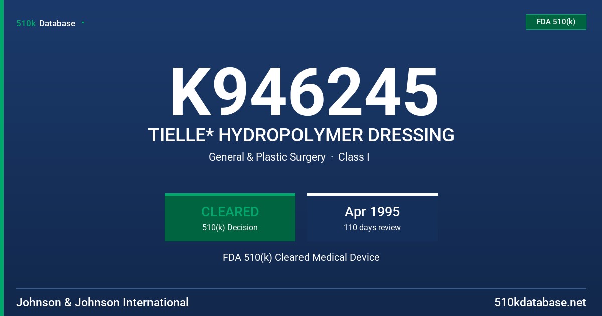 K946245 TIELLE* HYDROPOLYMER DRESSING FDA 510(k) Cleared Medical Device