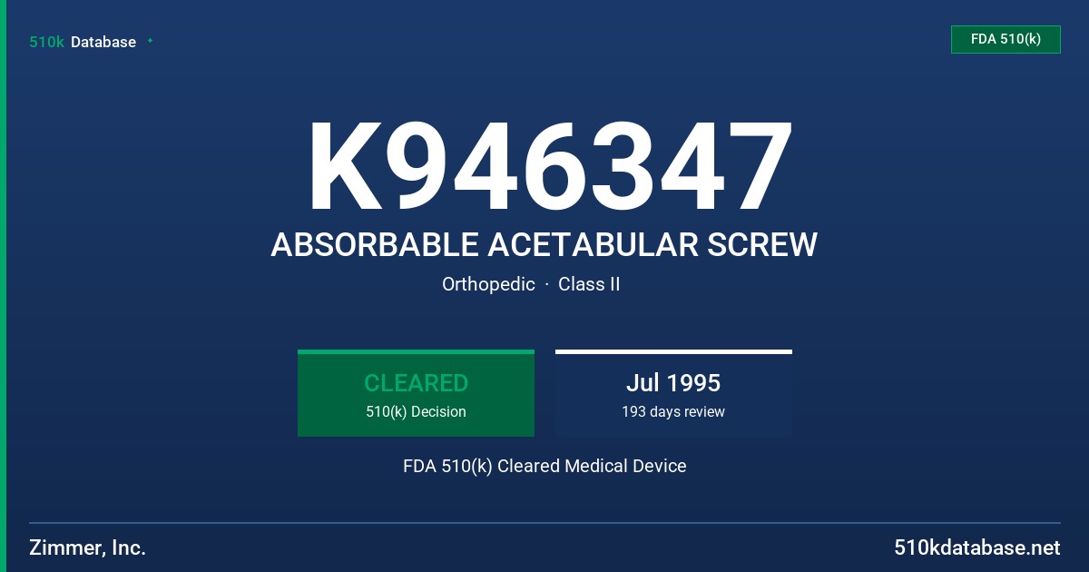 K946347 ABSORBABLE ACETABULAR SCREW FDA 510(k) Cleared Medical Device