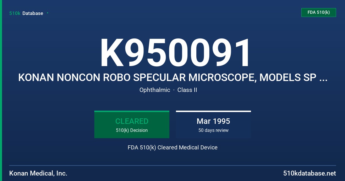 K950091 KONAN NONCON ROBO SPECULAR MICROSCOPE, MODELS SP 6000 AND SP 8000 FDA 510(k) Cleared Medical Device
