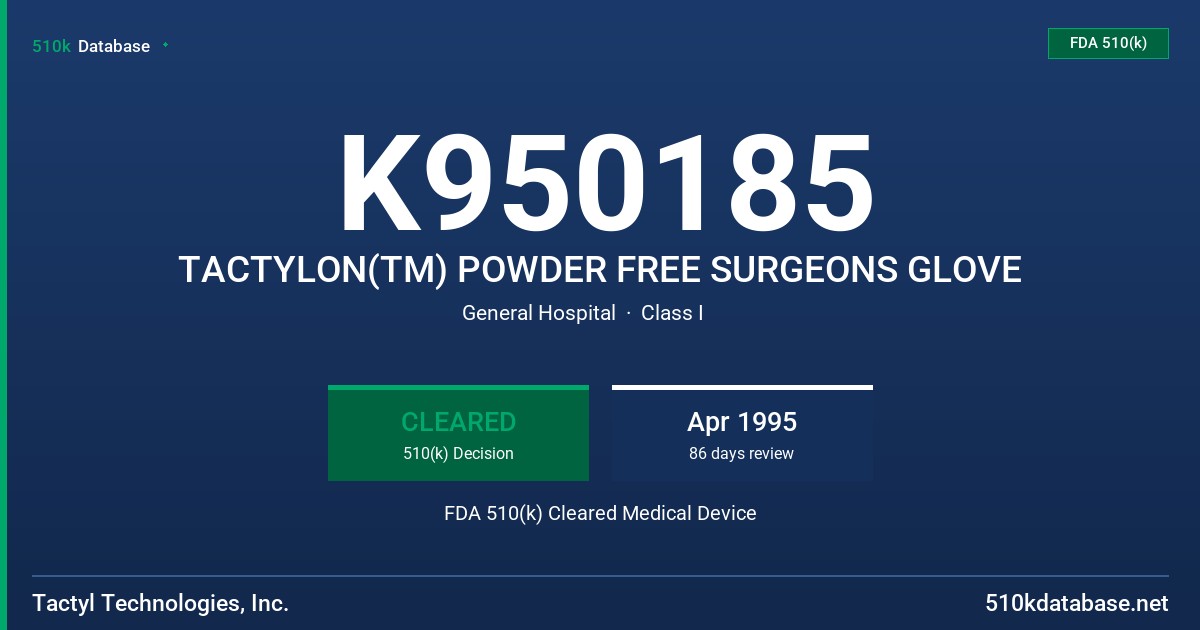 K950185 TACTYLON(TM) POWDER FREE SURGEONS GLOVE FDA 510(k) Cleared Medical Device
