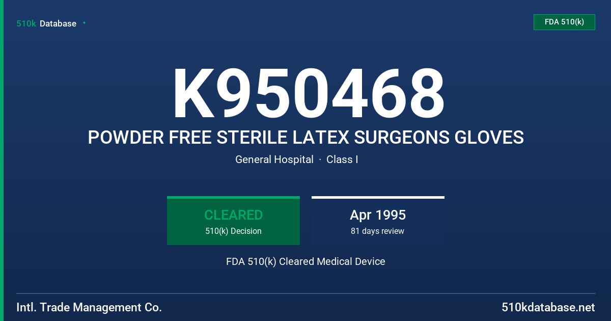 K950468 POWDER FREE STERILE LATEX SURGEONS GLOVES FDA 510(k) Cleared Medical Device