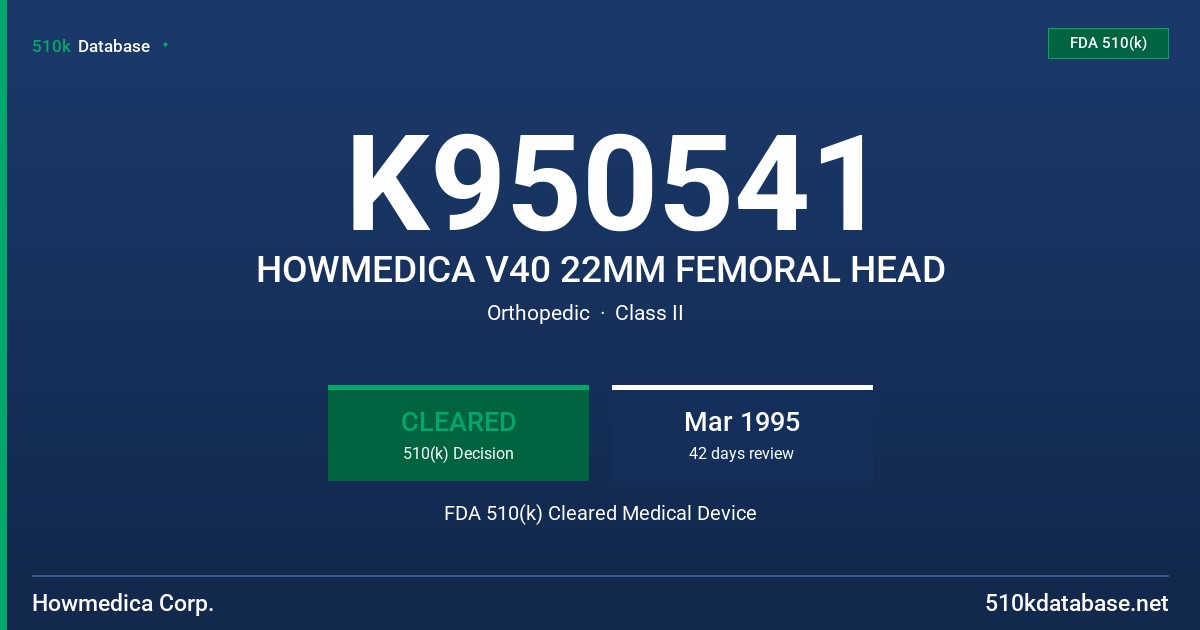 K950541 HOWMEDICA V40 22MM FEMORAL HEAD FDA 510(k) Cleared Medical Device