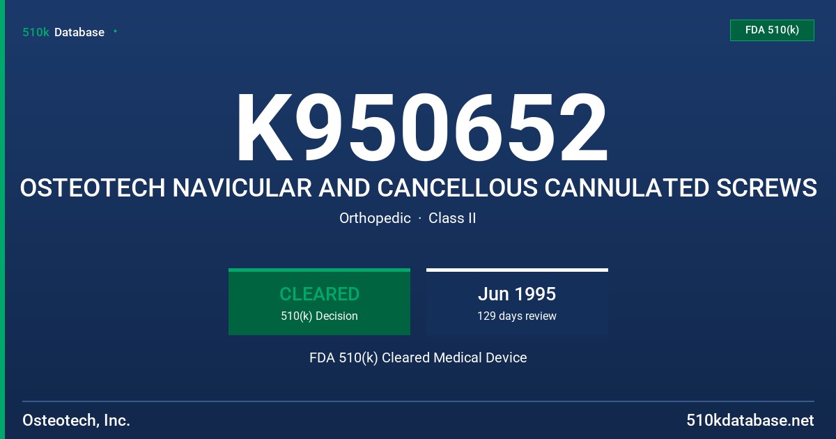K950652 OSTEOTECH NAVICULAR AND CANCELLOUS CANNULATED SCREWS FDA 510(k) Cleared Medical Device
