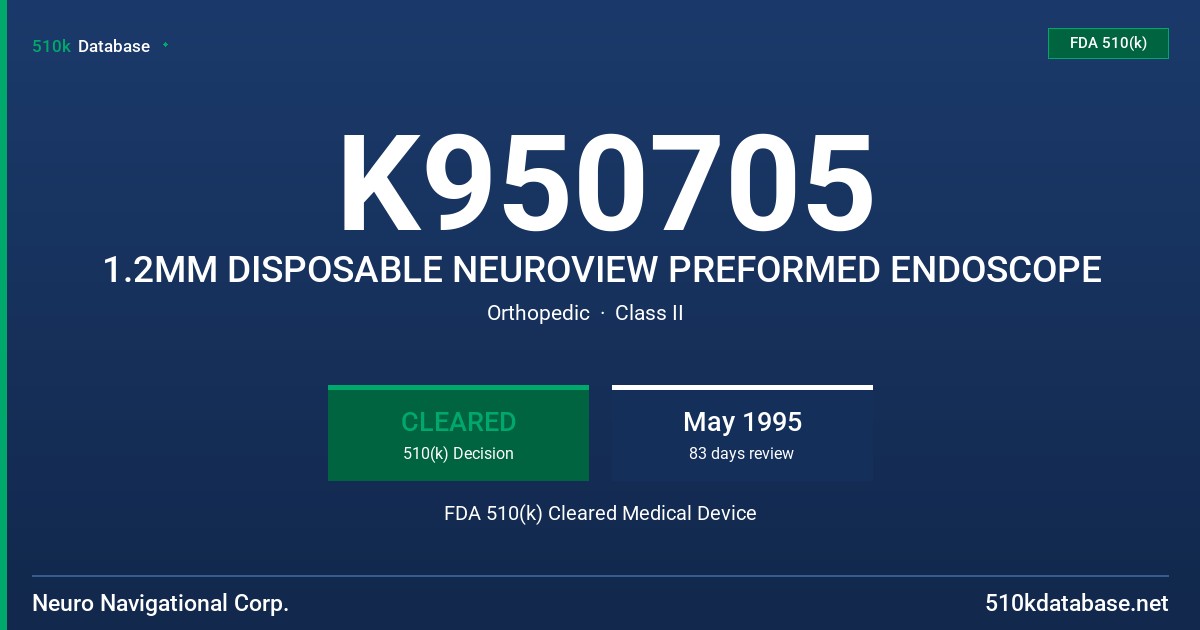 K950705 1.2MM DISPOSABLE NEUROVIEW PREFORMED ENDOSCOPE FDA 510(k) Cleared Medical Device