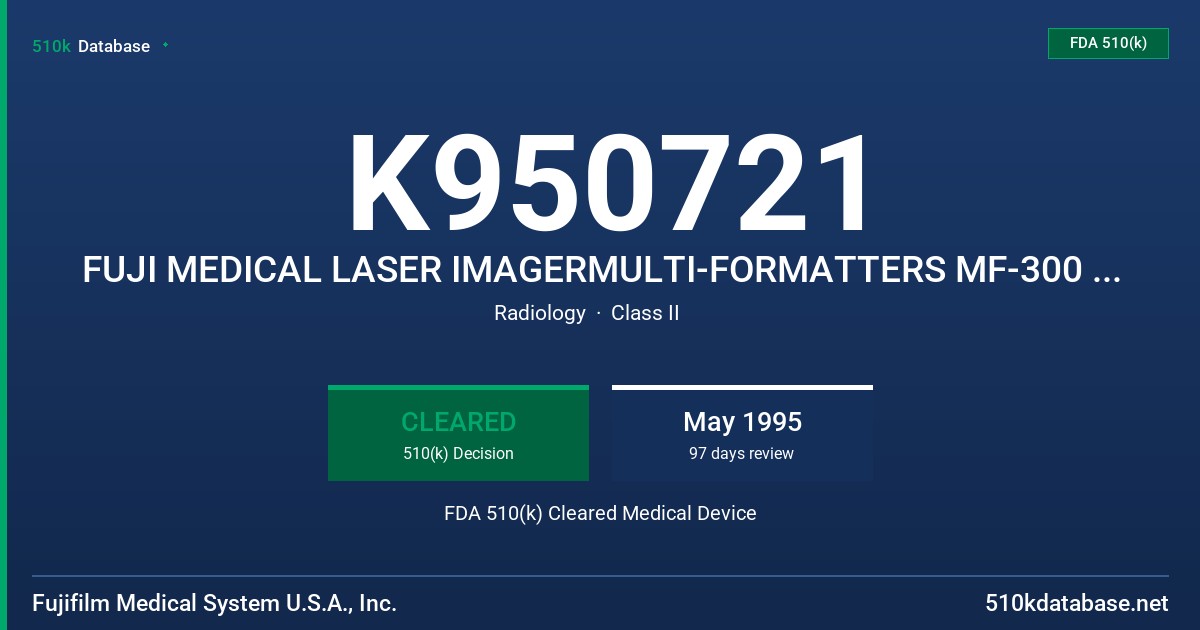 K950721 FUJI MEDICAL LASER IMAGERMULTI-FORMATTERS MF-300 AND MF-300L FDA 510(k) Cleared Medical Device