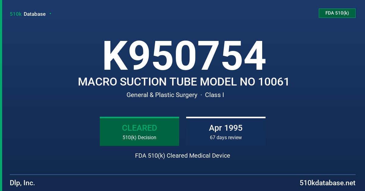 K950754 MACRO SUCTION TUBE MODEL NO 10061 FDA 510(k) Cleared Medical Device