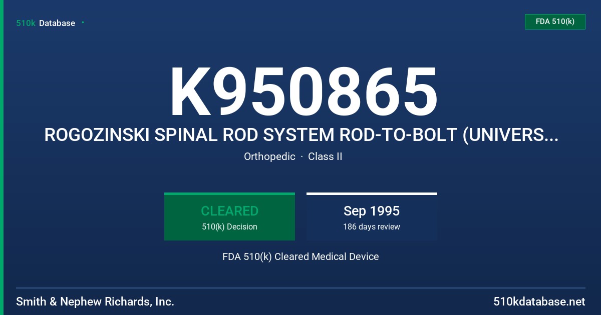 K950865 ROGOZINSKI SPINAL ROD SYSTEM ROD-TO-BOLT (UNIVERSAL) CONNECTOR FOR USE WITH THE SIMMONS PLATING SYSTEM BOLT FDA 510(k) Cleared Medical Device