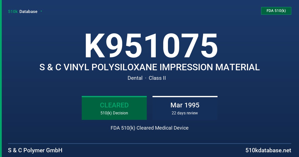 K951075 S & C VINYL POLYSILOXANE IMPRESSION MATERIAL FDA 510(k) Cleared Medical Device