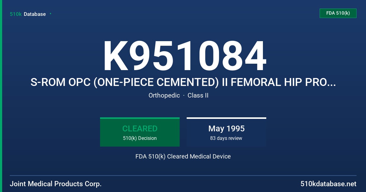 K951084 S-ROM OPC (ONE-PIECE CEMENTED) II FEMORAL HIP PROSTHESIS FDA 510(k) Cleared Medical Device